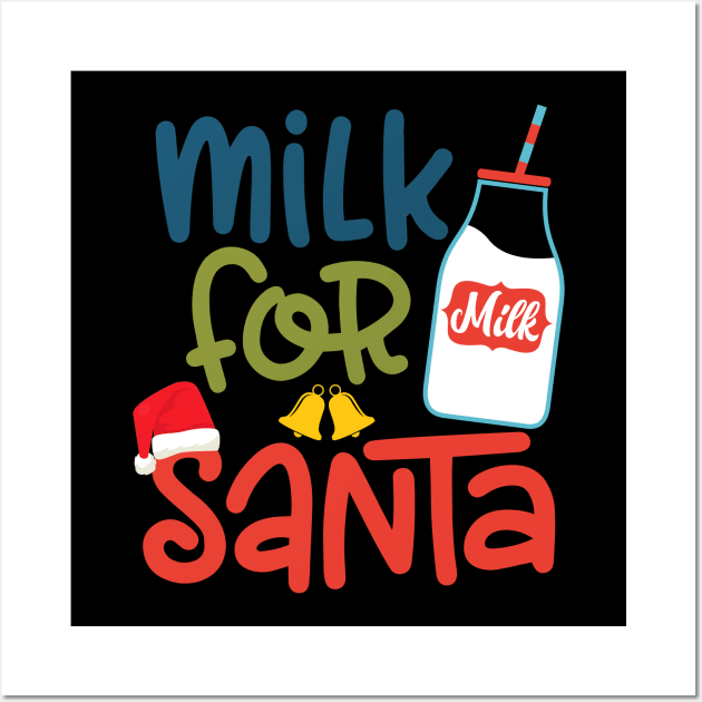 Milk for santa funny Christmas gift for men women and kids Wall Art by BadDesignCo